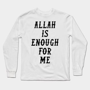 Allah is Enough for Me - Back Print Long Sleeve T-Shirt